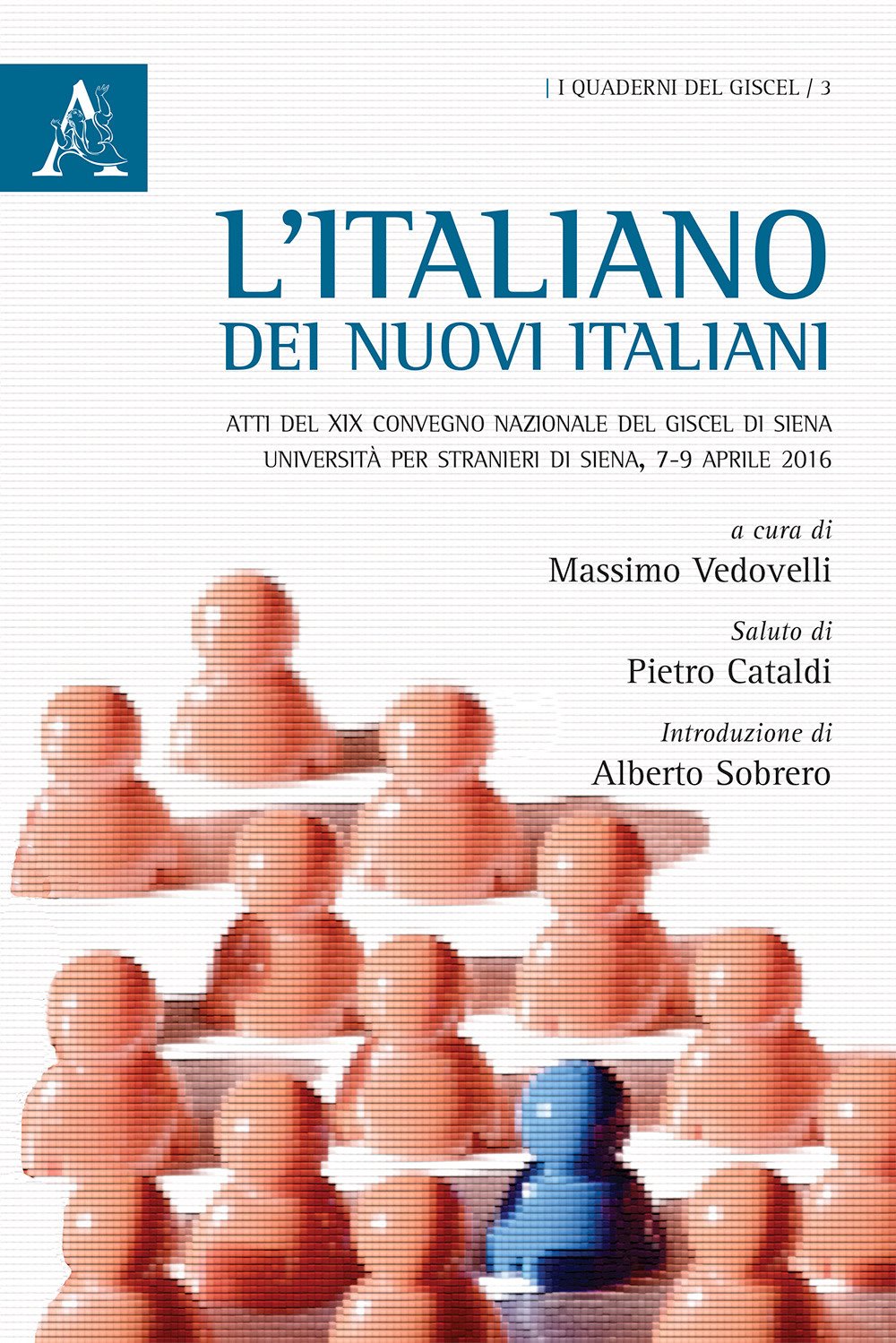 L'italiano dei nuovi italiani. Atti del XIX Convegno nazionale del GISCEL (Siena, 7-9 aprile 2016) book