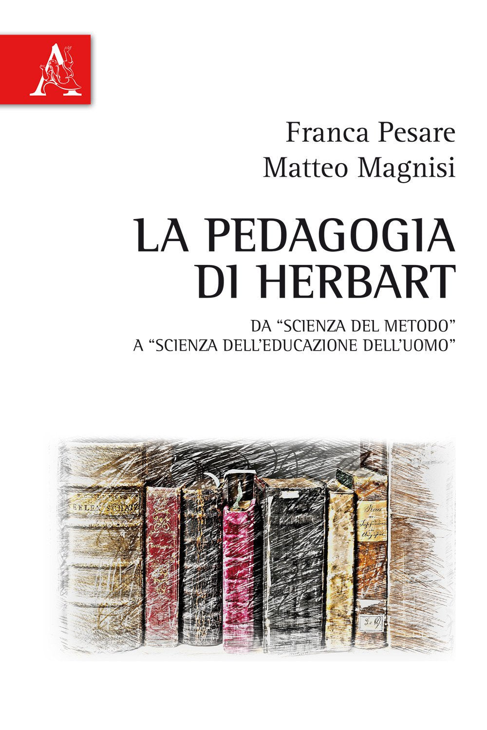La pedagogia di Herbart. Da «scienza del metodo» a «scienza dell'educazione dell'uomo» book