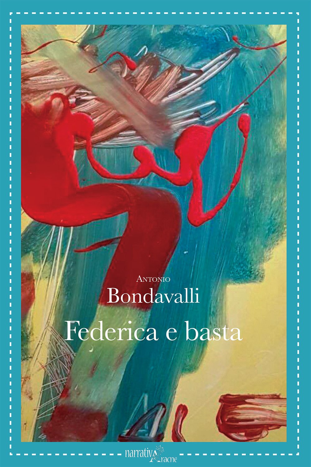 Federica e basta (NarrativAracne, Band 62) Contemporary literature