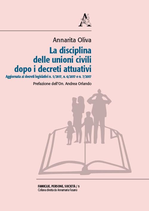 La disciplina delle unioni civili dopo i decreti attuativi. Aggiornata ai decreti legislativi n. 5/2017, n. 6/2017 e n. 7/2017 (Famiglie, persone, società, Band 5) Law