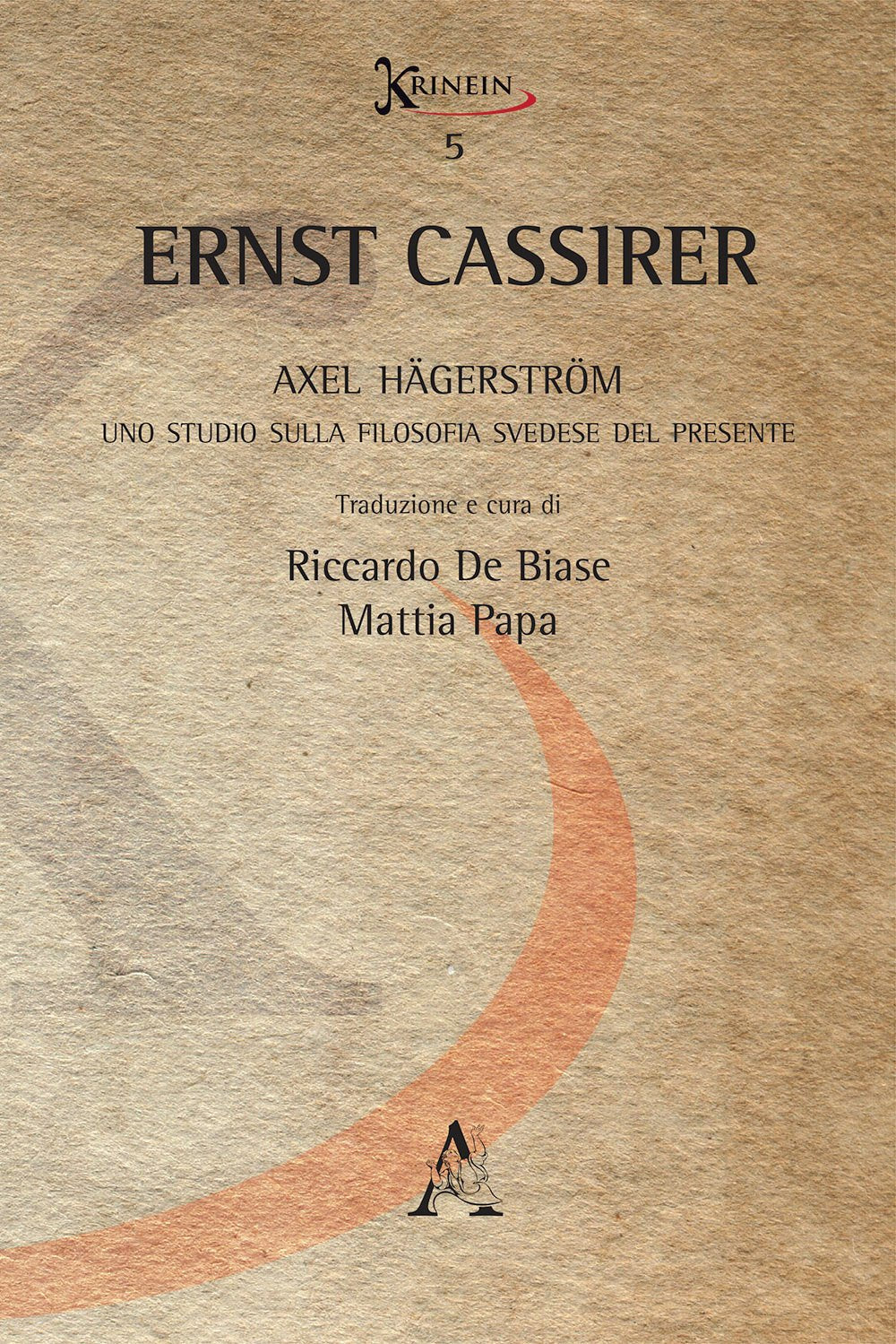Axel Hägerström. Uno studio sulla filosofia svedese del presente (Krinein, Band 5) Philosophy