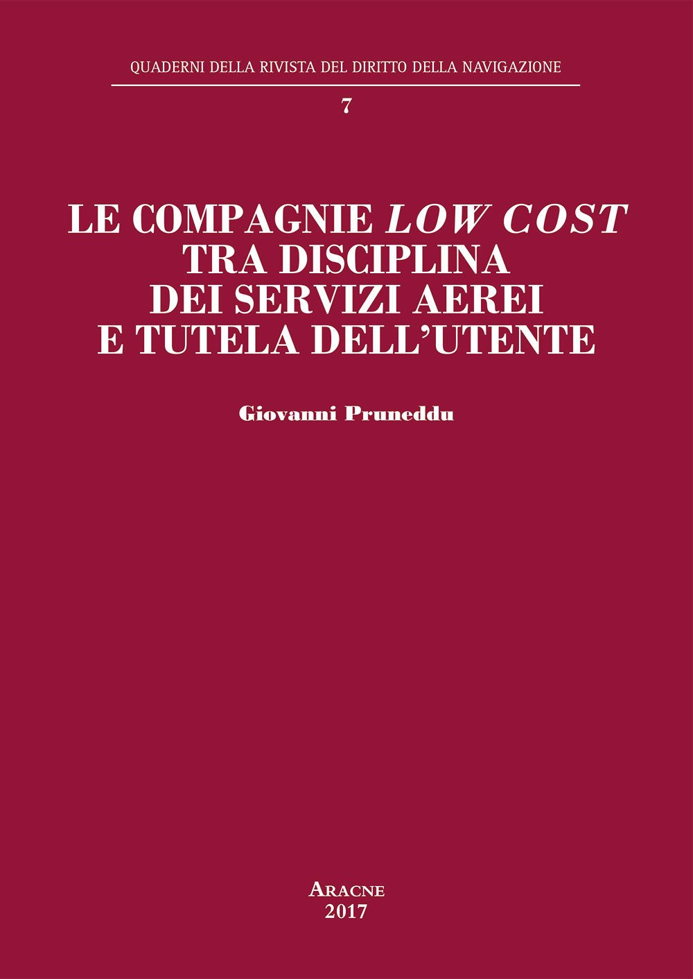 Le compagnie «low cost» tra disciplina dei servizi aerei e tutela dell'utente (Quaderni della rivista del diritto della navigazione, Band 7) Law