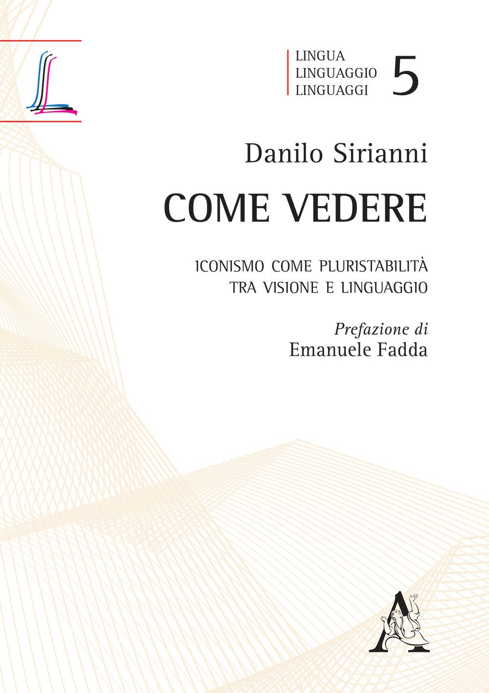 Come vedere. Iconismo come pluristabilità tra visione e linguaggio (Lingua, linguaggio, linguaggi, Band 5) Social Sciences