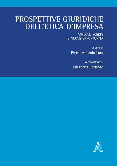 Prospettive giuridiche dell'etica d'impresa. Vincoli, scelte e nuove opportunità Law