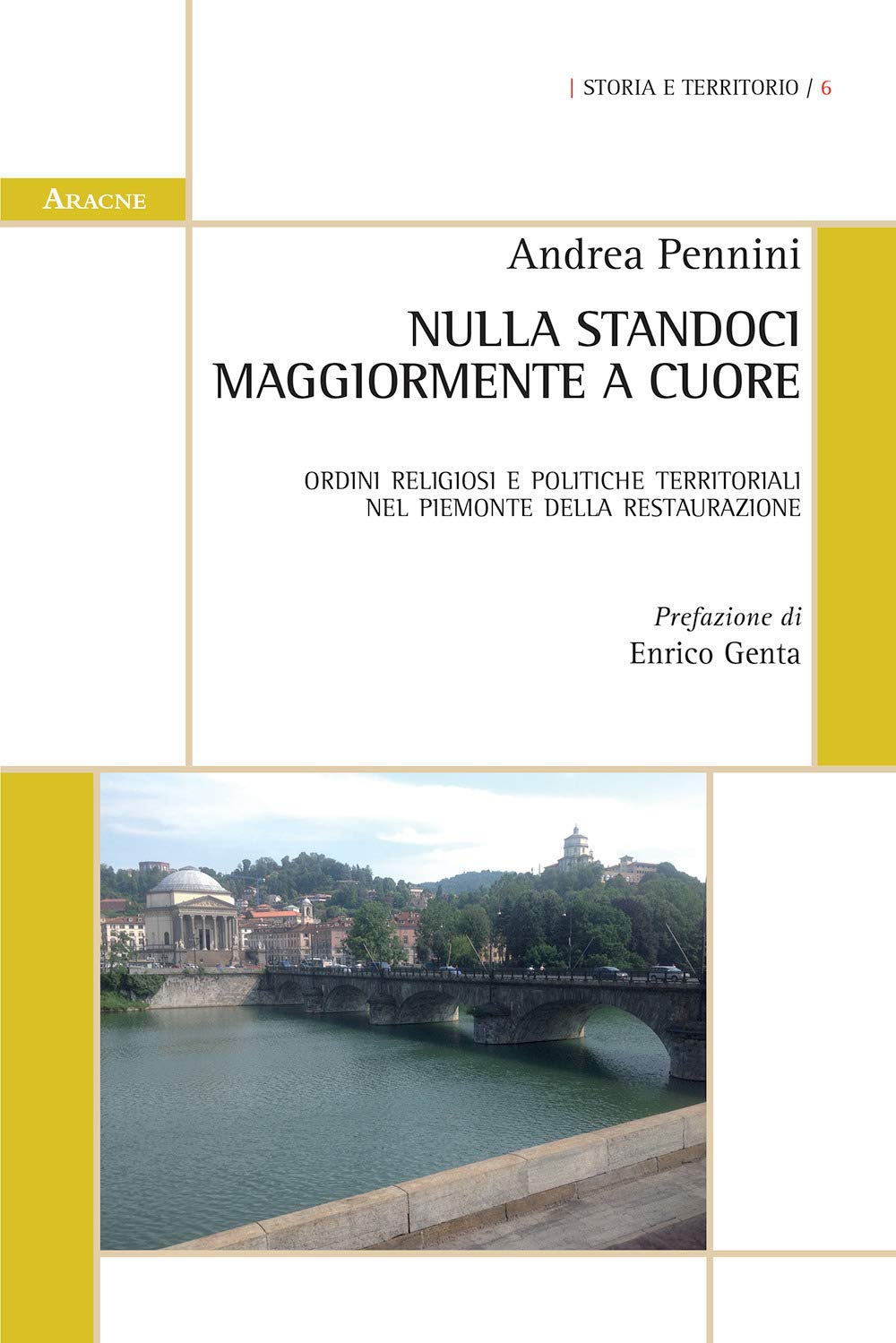 Nulla standoci maggiormente a cuore. Ordini religiosi e politiche territoriali nel Piemonte della Restaurazione (Storia e territorio, Band 6) Politics & History