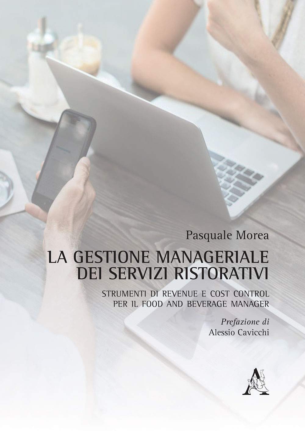 La gestione manageriale dei servizi ristorativi. Strumenti di revenue e cost control per il food and beverage manager Business, Finance & Career