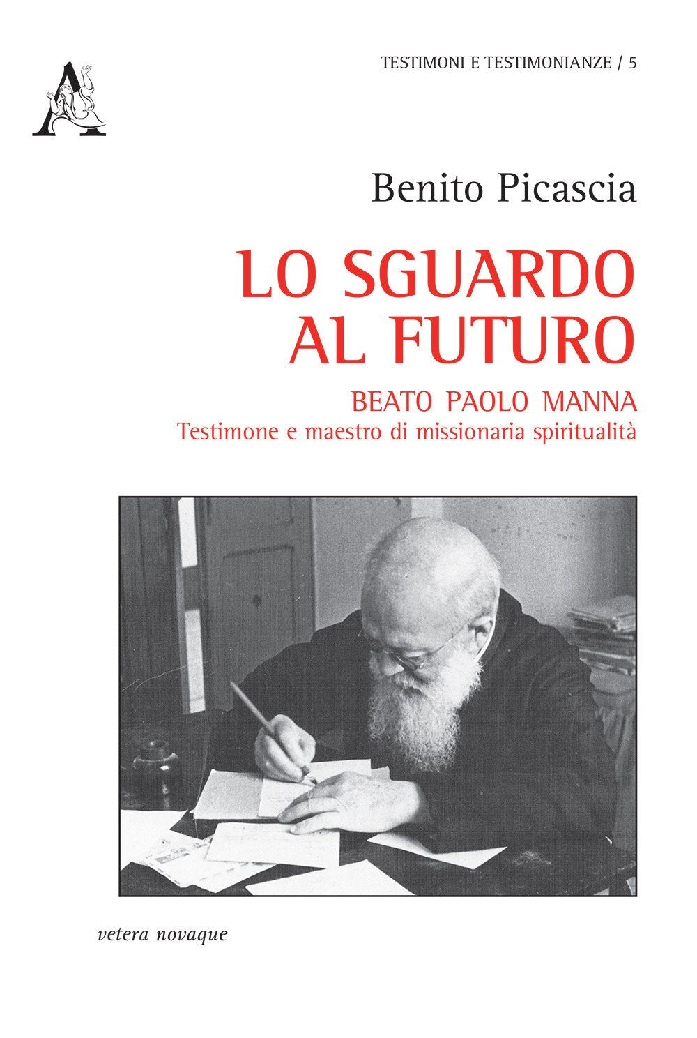 Lo sguardo al futuro. Beato Paolo Manna: testimone e maestro di missionaria spiritualità (Testimoni e testimonianze, Band 5) Politics & History