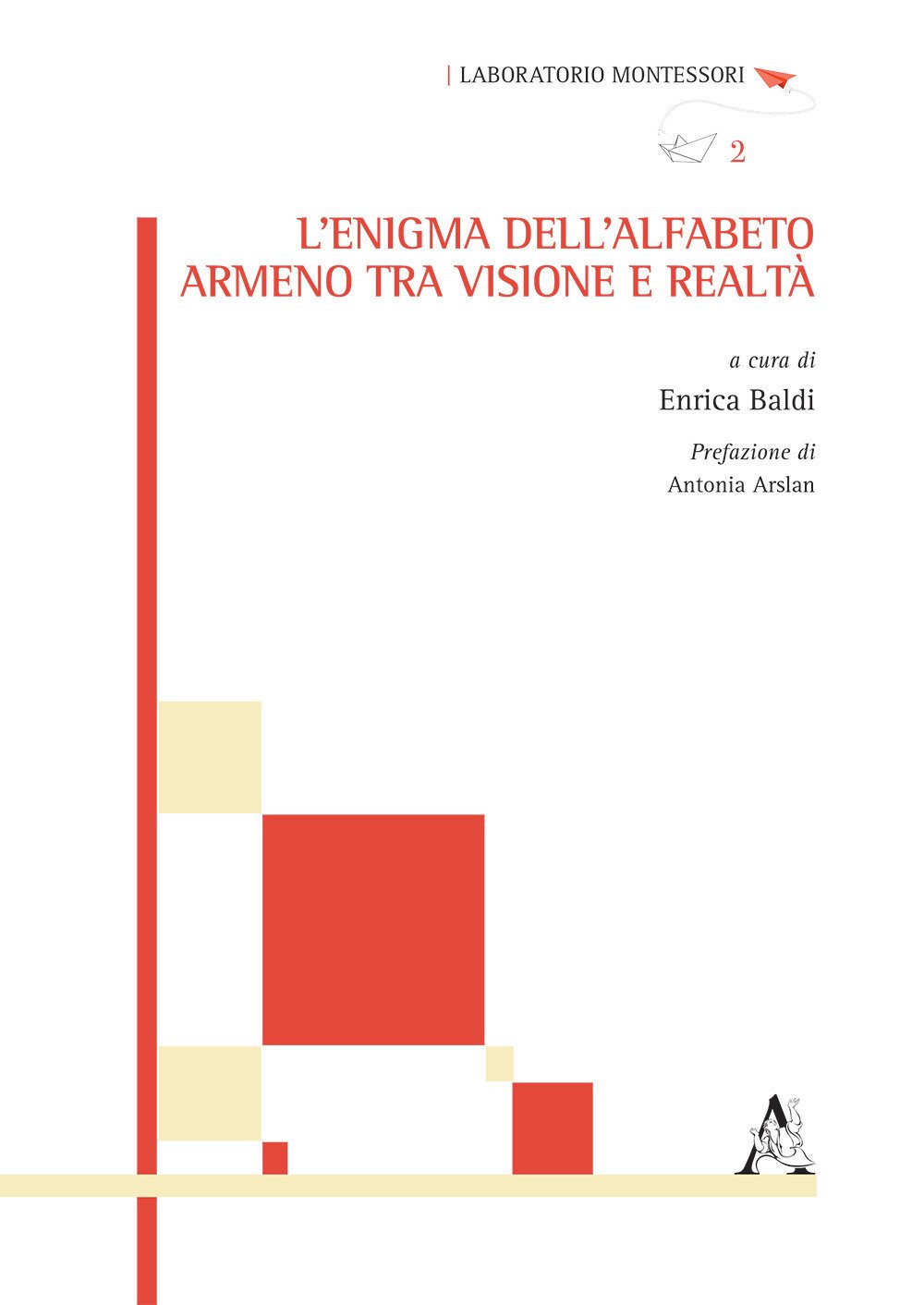 L'enigma dell'alfabeto armeno tra visione e realtà. Atti del Seminario (Roma, 9 gennaio 2016) (Laboratorio Montessori, Band 2) Social Sciences