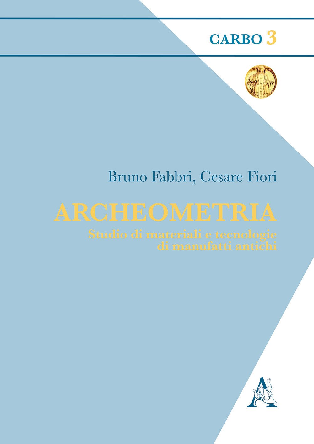 Archeometria. Studio di materiali e tecnologie di manufatti antichi (Carbo, Band 3) Natural Sciences
