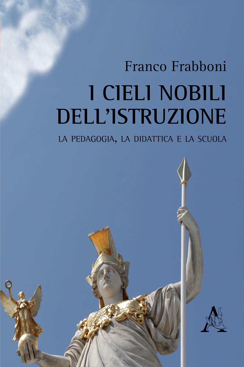 I cieli nobili dell'istruzione. La pedagogia, la didattica e la scuola Politics & History