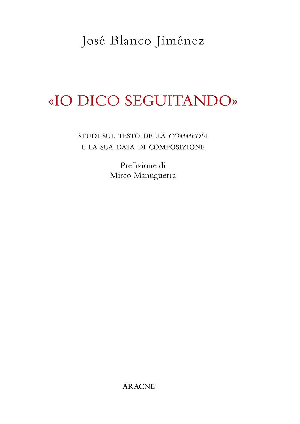 «Io dico seguitando». Studi sul testo della Commedìa e la sua data di composizione (Dante nel mondo, Band 10) Contemporary literature