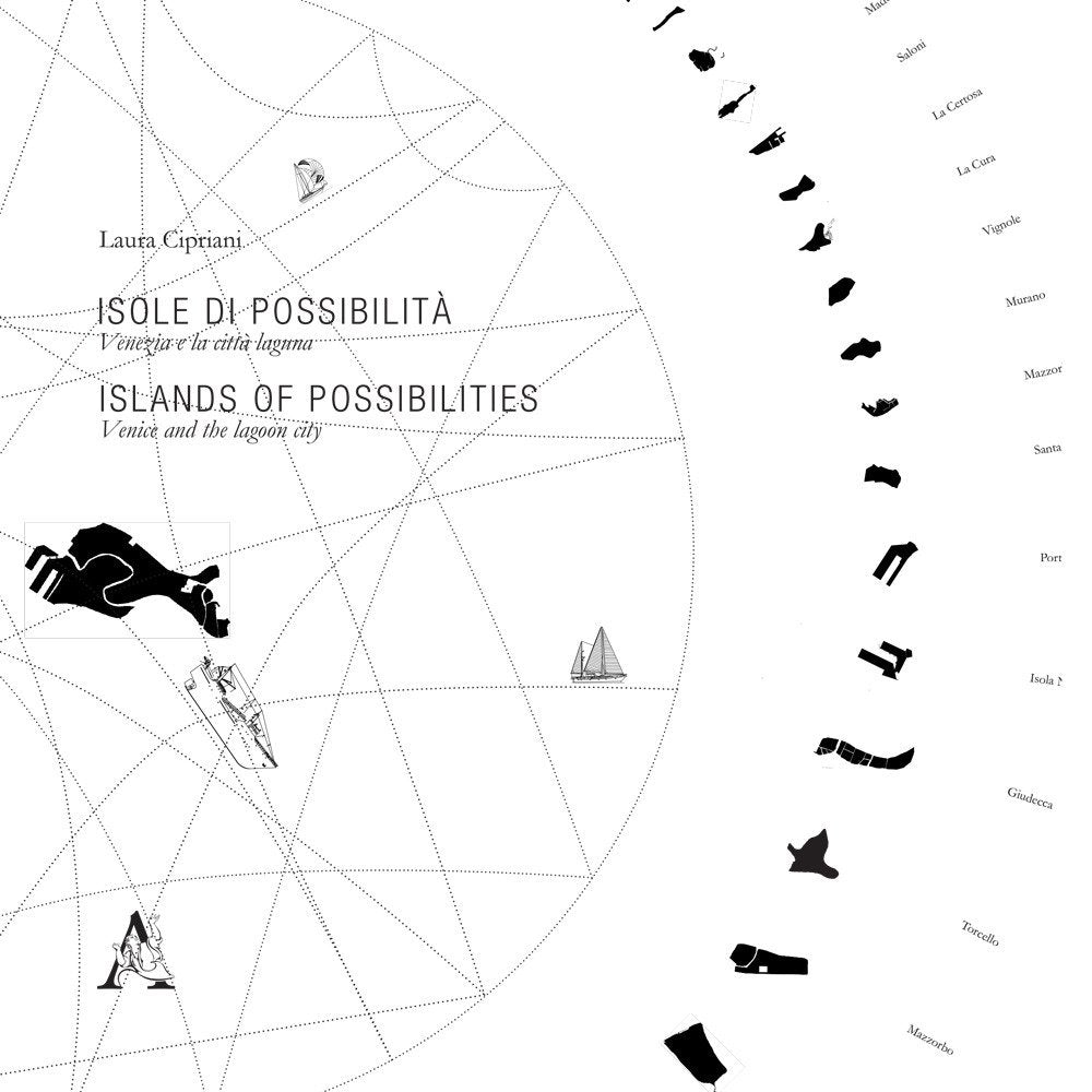 Isole di possibilità. Venezia e la città laguna-Islands of possibilities. Venice and the lagoon city. Ediz. bilingue Architecture