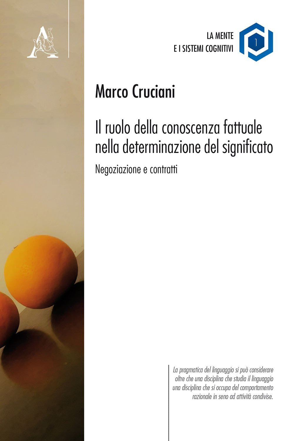 Il ruolo della conoscenza fattuale nella determinazione del significato. Negoziazione e contratti (La mente e i sistemi cognitivi, Band 1) Reference Books