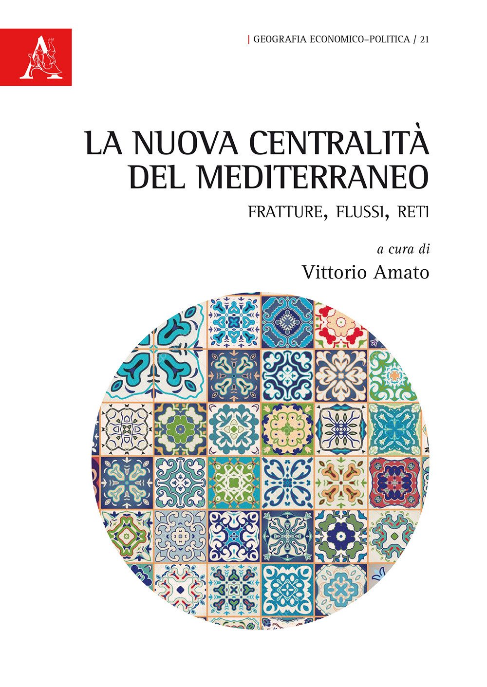 La nuova centralità del Mediterraneo. Fratture, flussi, reti (Geografia economico-politica, Band 21) Books