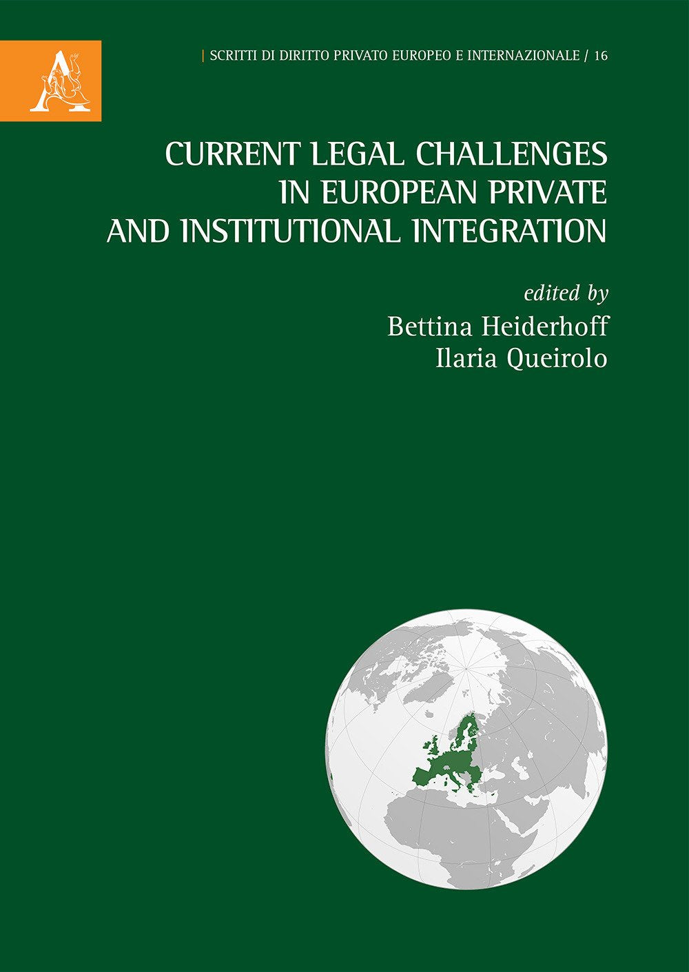 Current legal challenges in European private and institutional integration (Scritti di diritto privato europeo e internazionale, Band 16) Law