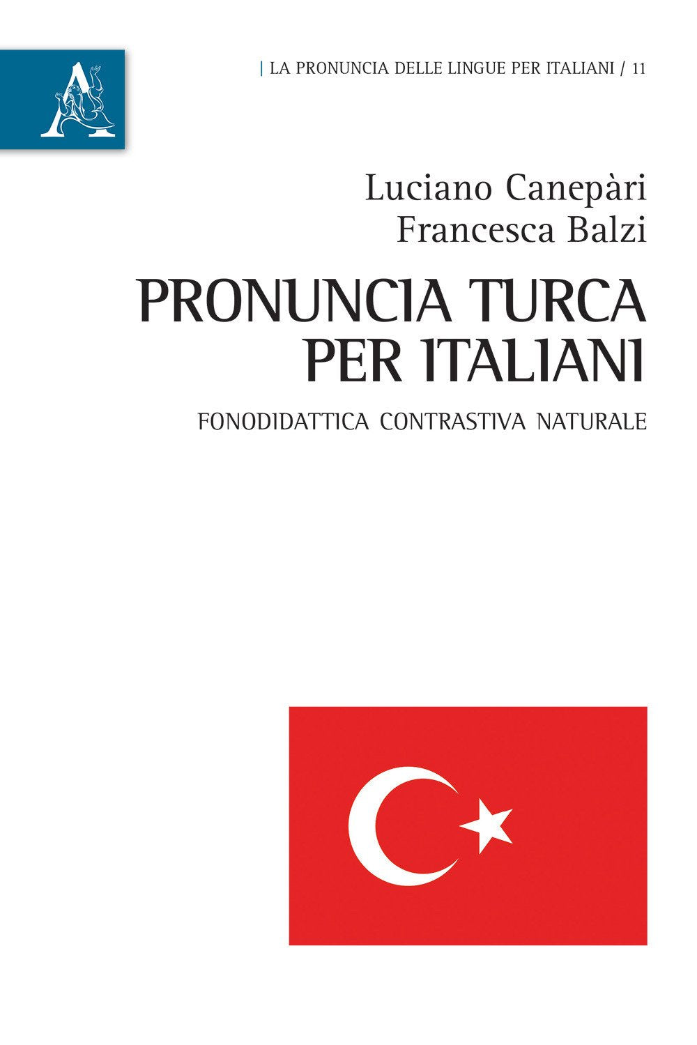 Pronuncia turca per italiani. Fonodidattica contrastiva naturale (La pronuncia delle lingue per italiani, Band 11) Media & Communication