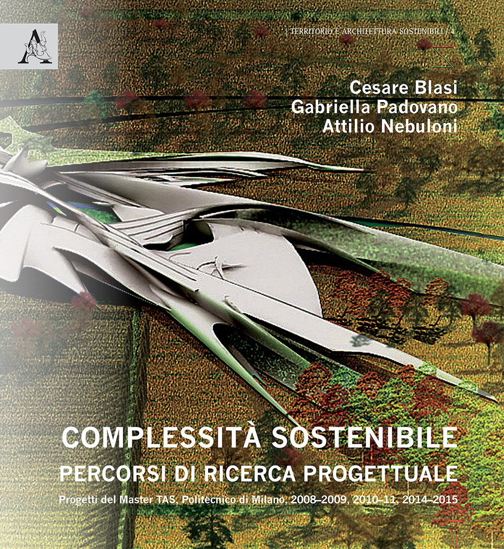 Complessità sostenibile. Percorsi di ricerca progettuale (Territorio e architettura sostenibili, Band 4) Architecture