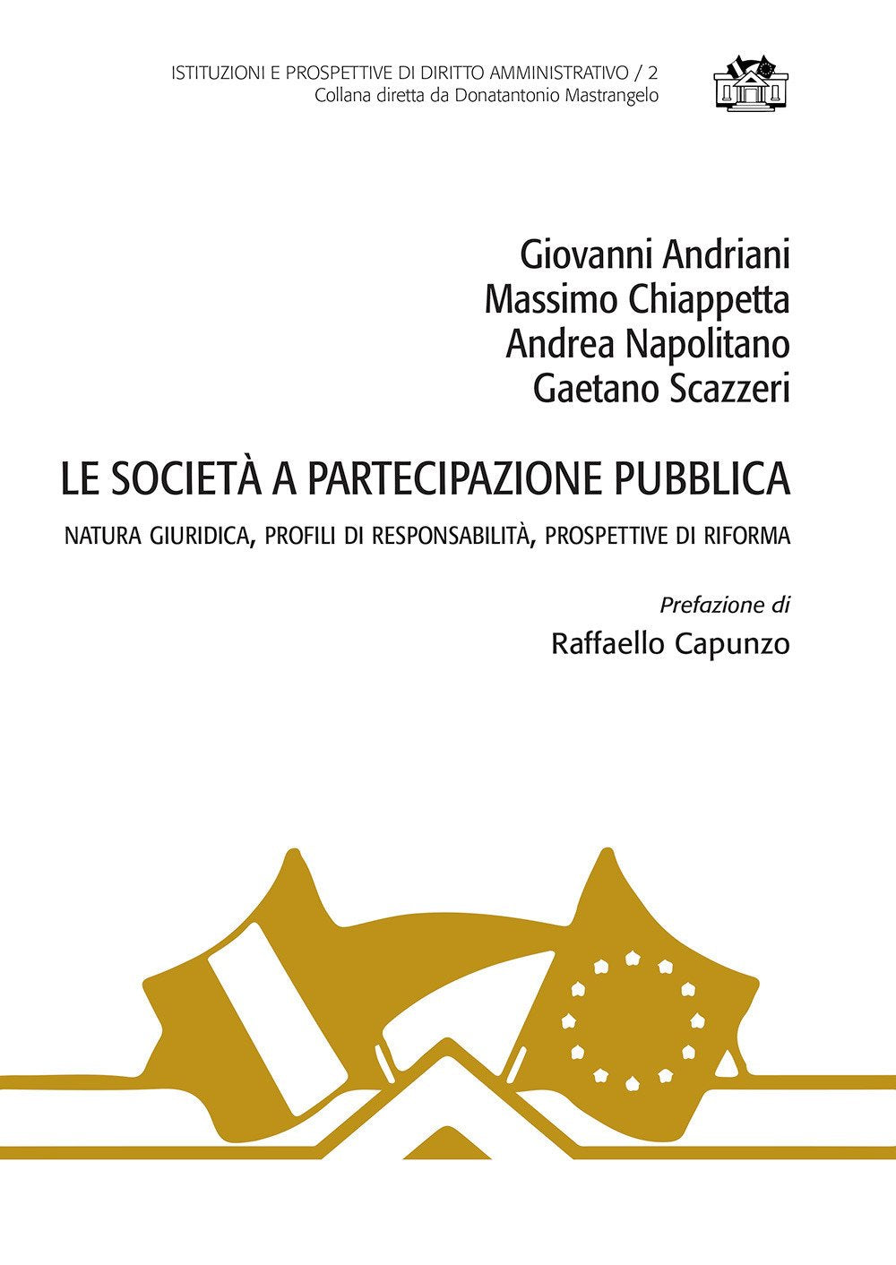 Le società a partecipazione pubblica. Natura giuridica, profili di responsabilità, prospettive di riforma (Istituzioni e prospettive di diritto amministrativo, Band 2) Law