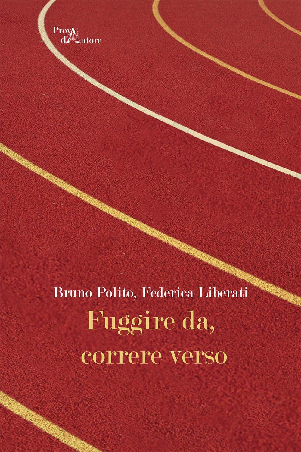 Fuggire da, correre verso (Prova d'autore, Band 73) Contemporary literature