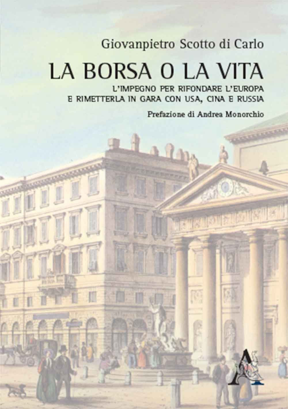 La borsa o la vita. L'impegno per rifondare l'Europa e rimetterla in gara con USA, Cina e Russia Business, Finance & Career