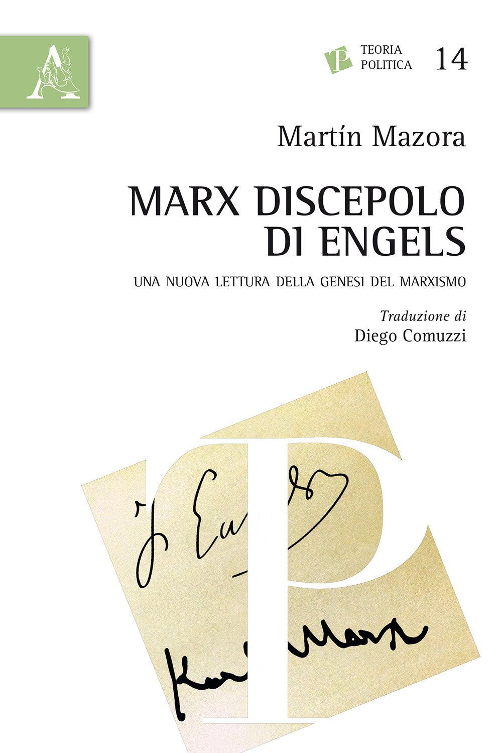 Marx discepolo di Engels. Una nuova lettura della genesi del marxismo (Teoria politica, Band 14) Social Sciences