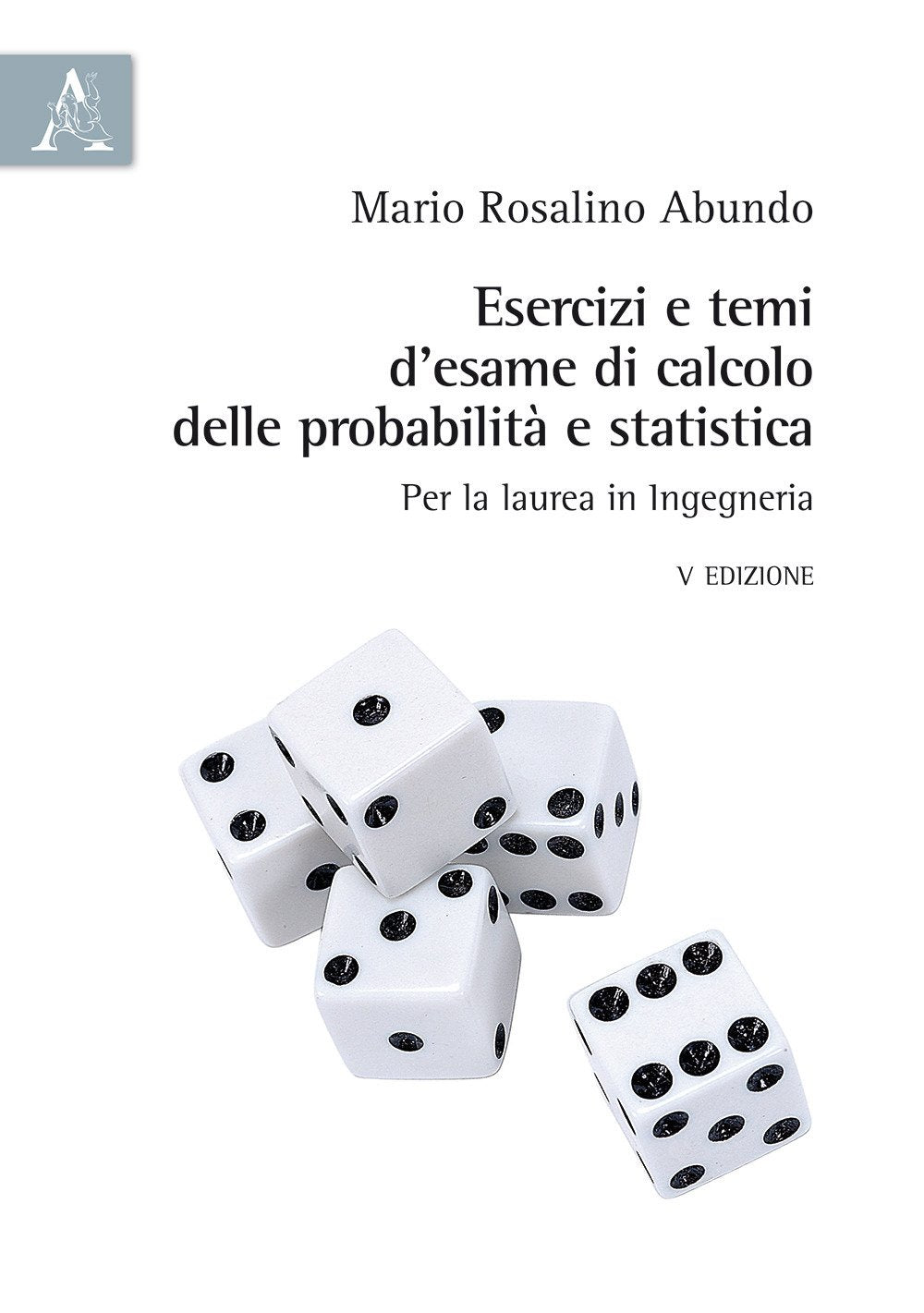 Esercizi e temi d'esame di calcolo delle probabilità e statistica. Per la laurea in Ingegneria book