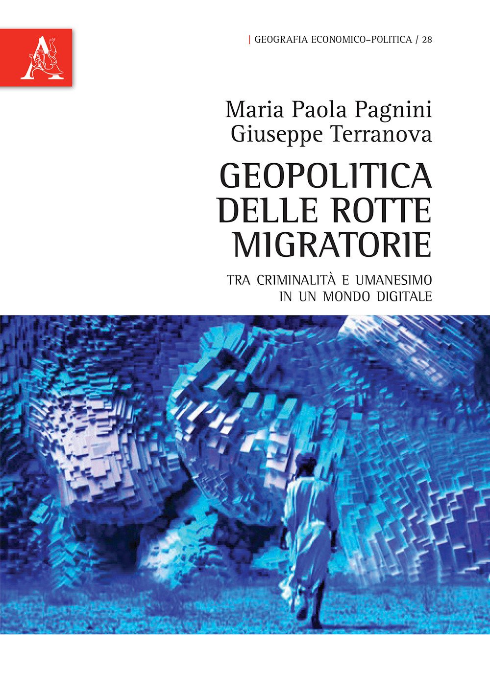 Geopolitica delle rotte migratorie. Tra criminalità e umanesimo in un mondo digitale (Geografia economico-politica, Band 28) Books