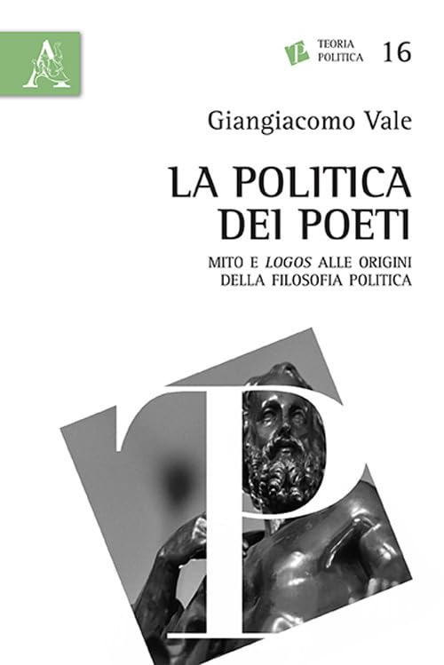 La politica dei poeti. Mito e «logos» alle origini della filosofia politica book