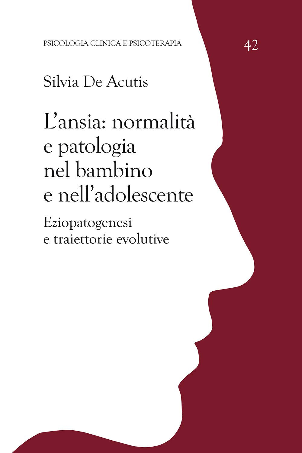 L'ansia: normalità e patologia nel bambino e nell'adolescente. Eziopatogenesi e traiettorie evolutive book