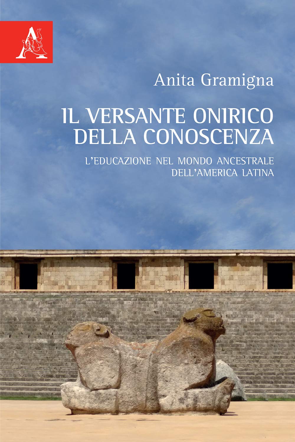 Il versante onirico della conoscenza. L'educazione nel mondo ancestrale dell'America Latina book