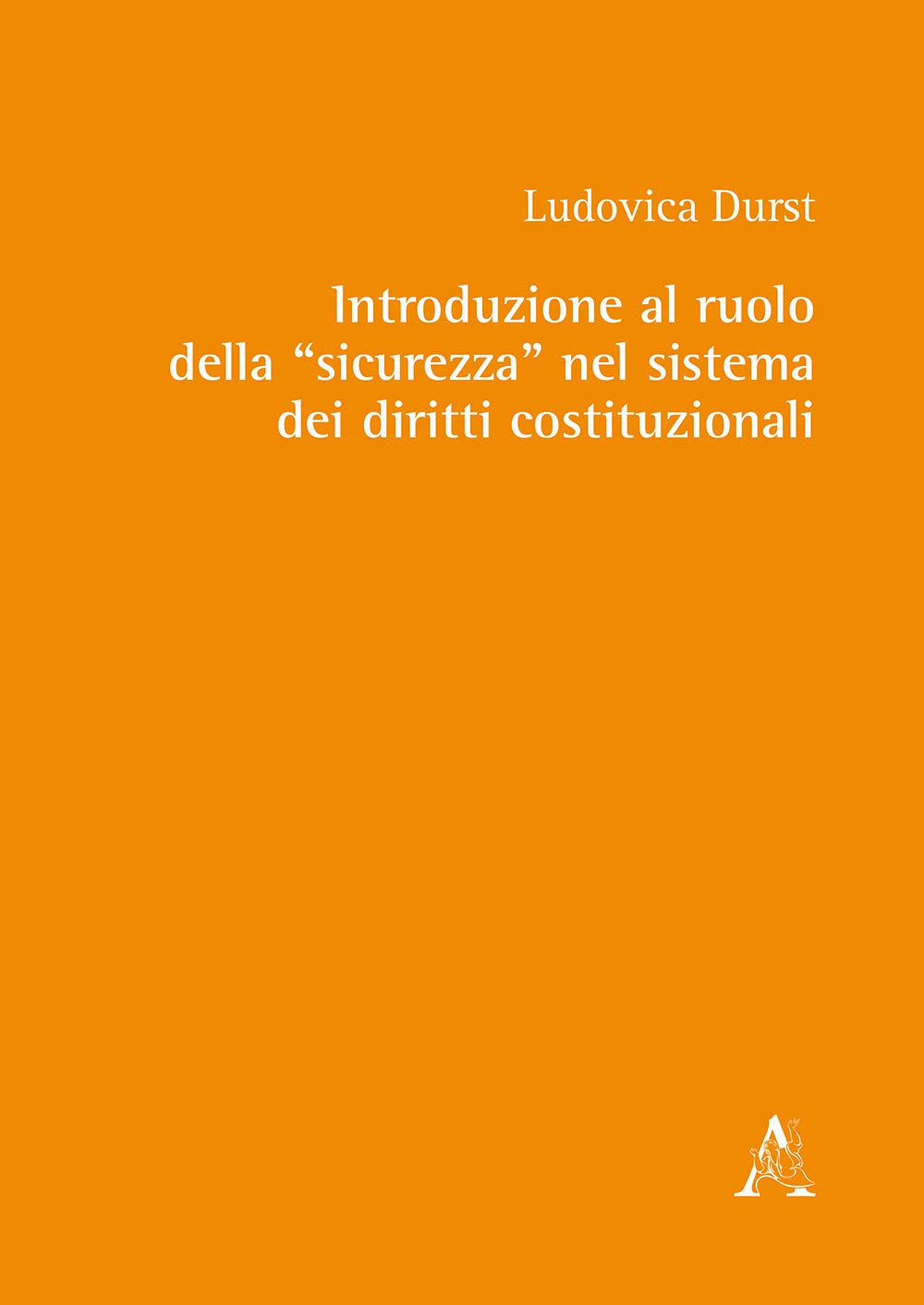 Introduzione al ruolo della «sicurezza» nel sistema dei diritti costituzionali book