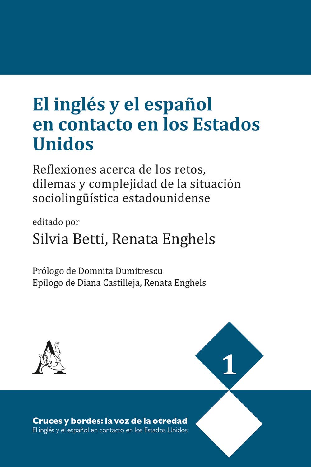El inglés y el español en contacto en los Estados Unidos. Reflexiones acerca de los retos, dilemas y complejidad de la situación sociolingüística estadounidense book