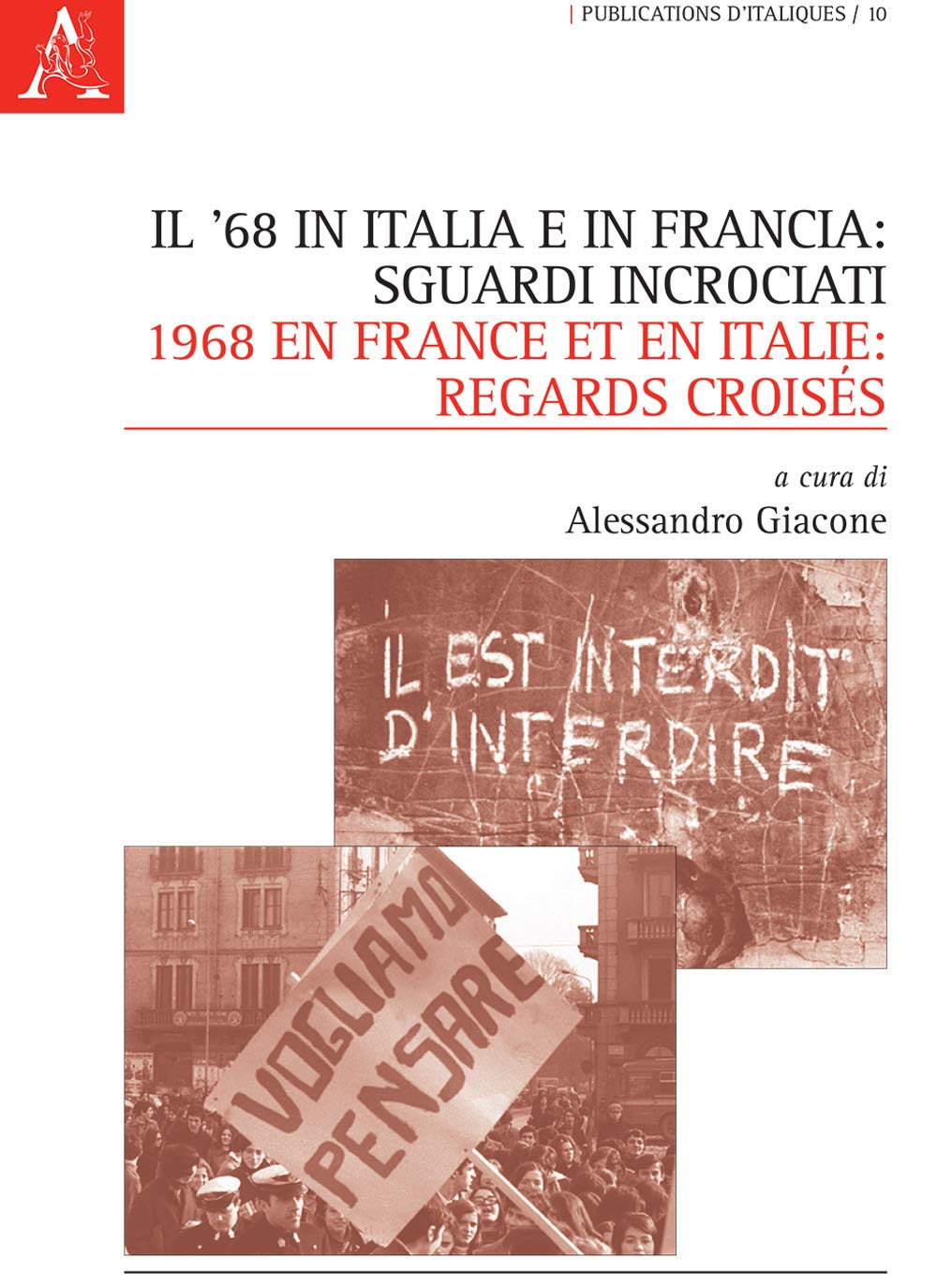 Il '68 in Italia e in Francia: sguardi incrociati-1968 en France et en Italie: regards croisés. Ediz. bilingue (Publications d'Italiques, Band 10) Politics & History
