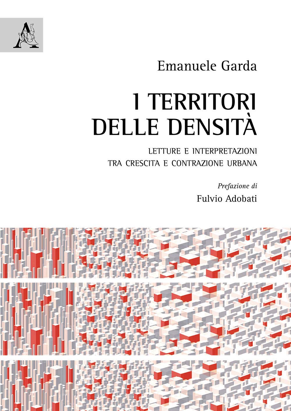 I territori delle densità. Letture e interpretazioni tra crescita e contrazione urbana book