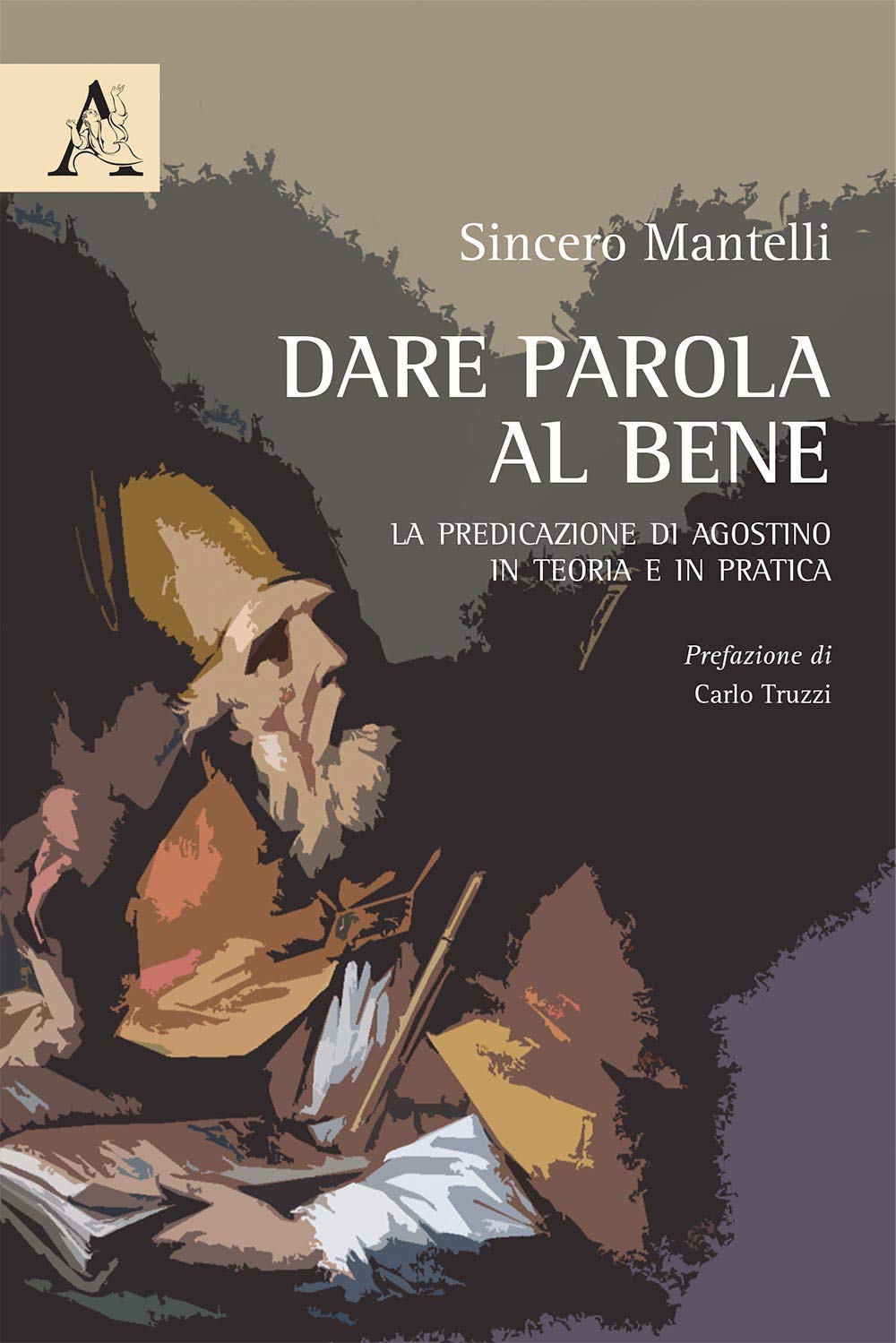 Dare parola al bene. La predicazione di Agostino in teoria e in pratica book