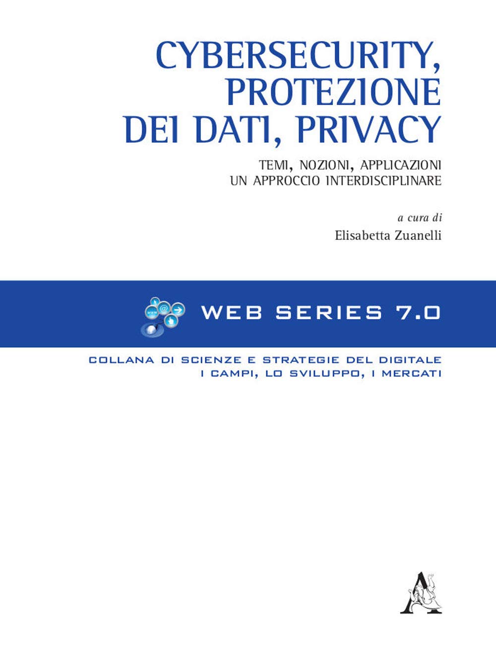 Cybersecurity, protezione dei dati, privacy. Temi, nozioni, applicazioni. Un approccio interdisciplinare book