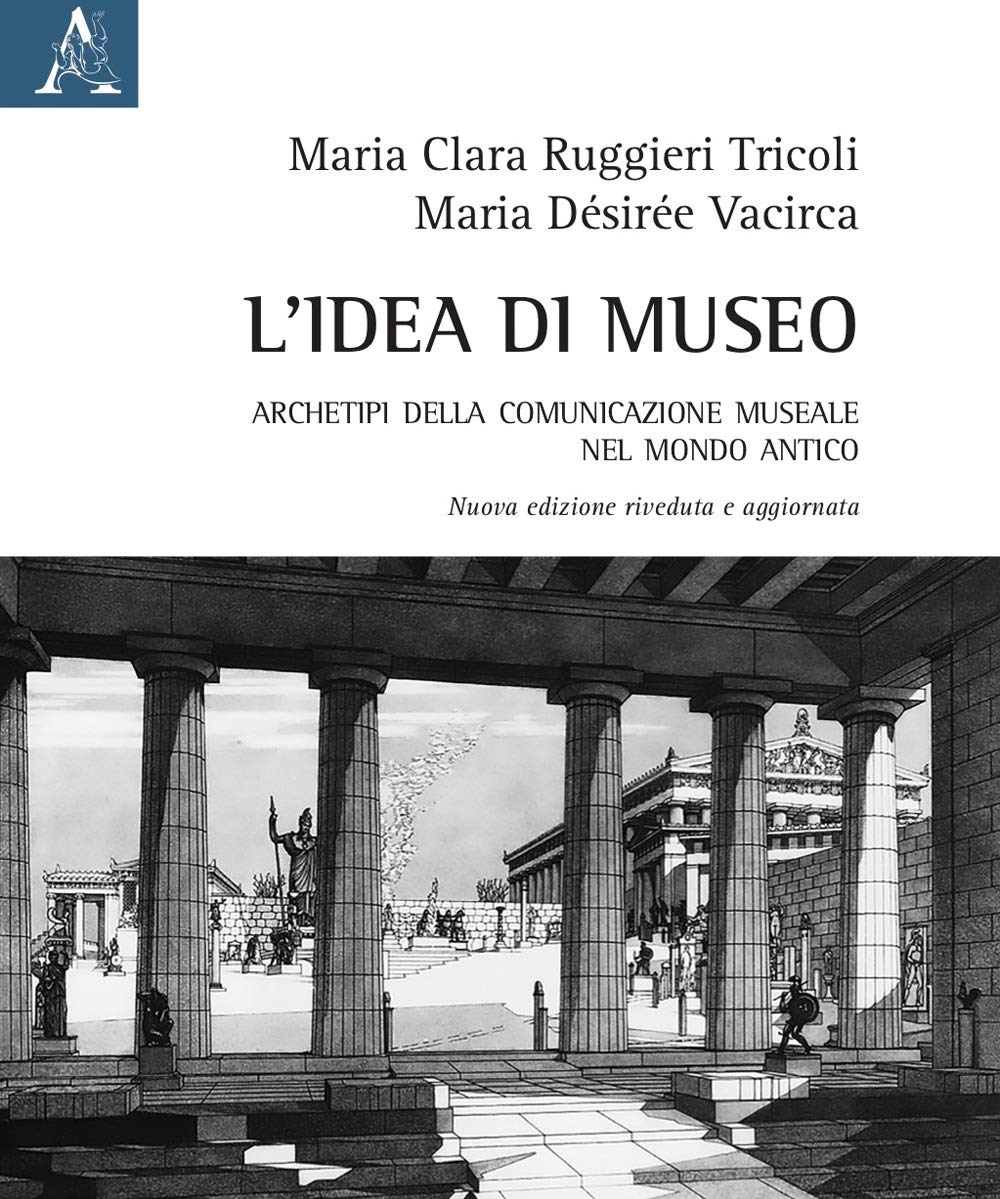 L'idea di museo. Archetipi della comunicazione museale nel mondo antico book