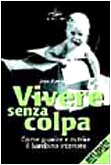 Vivere senza colpa. Come guarire e nutrire il bambino interiore book