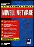 La grande guida a Novell Netware. Con floppy disk (Internet e trasmissione dati) Books