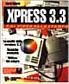 Xpress 3.3. Dal video alla stampa. Con floppy disk (CAD, grafica e DTP) Computer Science