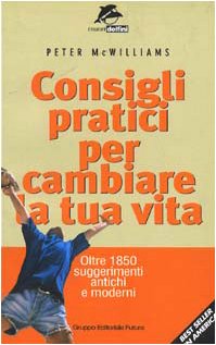 Consigli pratici per cambiare la tua vita. Oltre 1850 suggerimenti antichi e moderni book