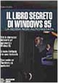 Il libro segreto di Windows '95 (Sistemi operativi) Computer Science