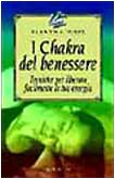 I chakra del benessere. Tecniche per liberare facilmente la tua energia book