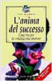 L'anima del successo. Come trovare la soddisfazione interiore book
