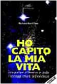 Ho capito la mia vita. Interpretare attraverso le stelle i passaggi chiave dell'esistenza (I nuovi delfini) Religion & Esotericism