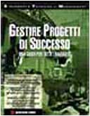 Gestire progetti di successo. Una guida per tutti i manager (Strumenti e tecniche di management) Business, Finance & Career