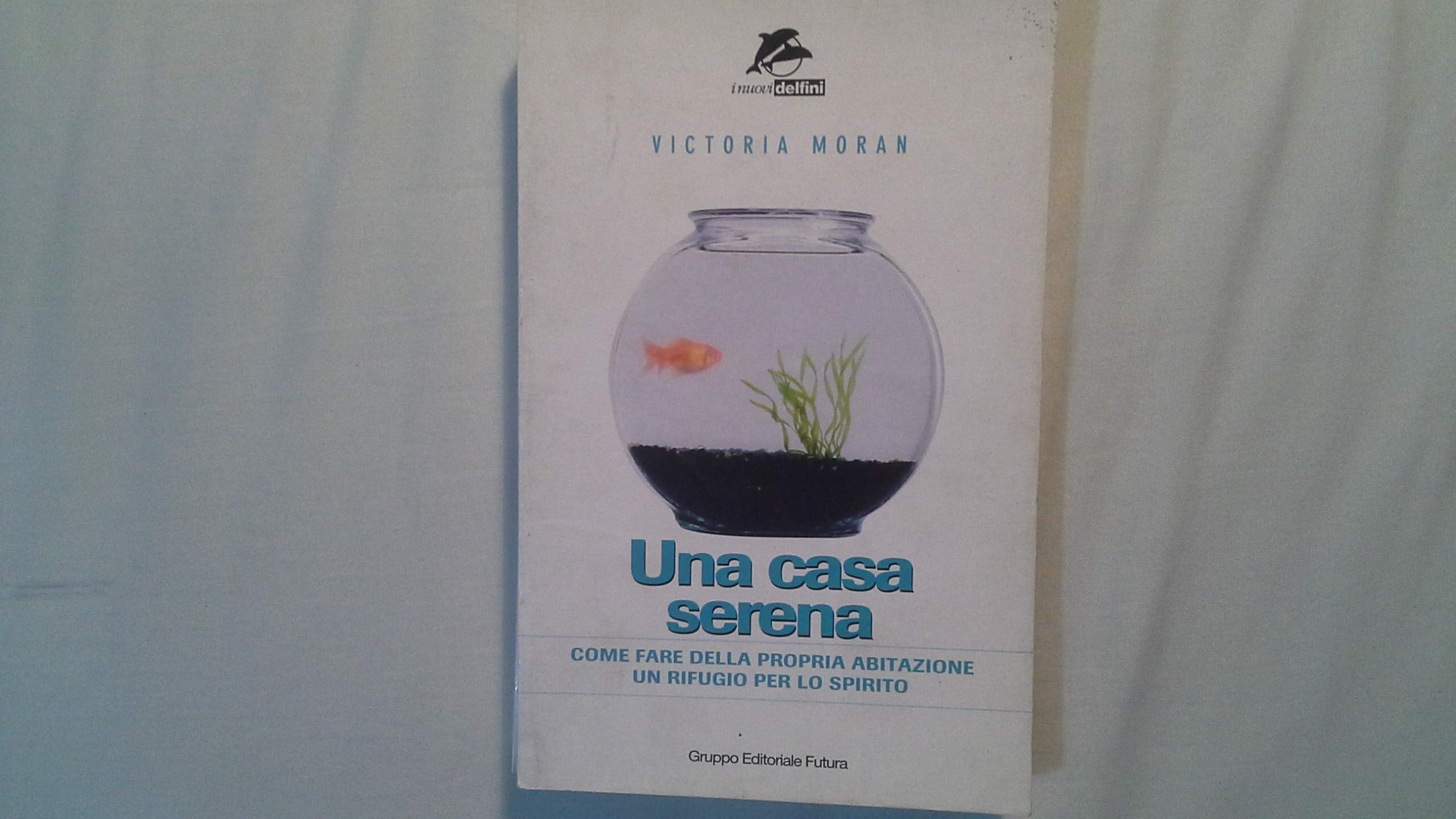 Una casa serena. Come fare della propria abitazione un rifugio per lo spirito book