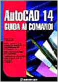 Autocad 14. Guida ai comandi (Usare) Computer Science