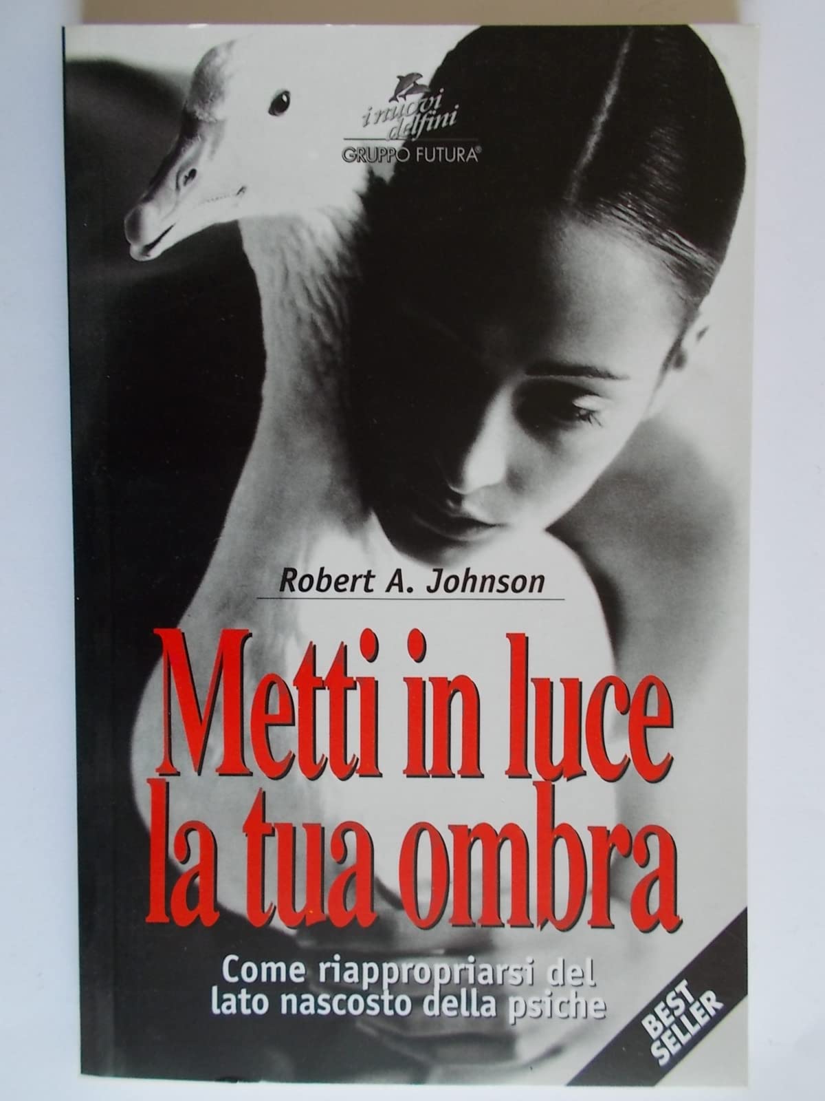 Metti in luce la tua ombra. Come riappropriarsi del lato nascosto della psiche (I nuovi delfini) Books