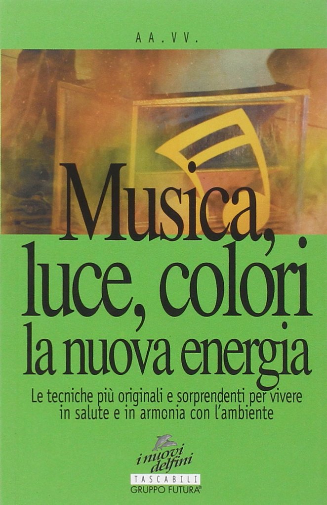 Musica, luce, colori. La nuova energia book
